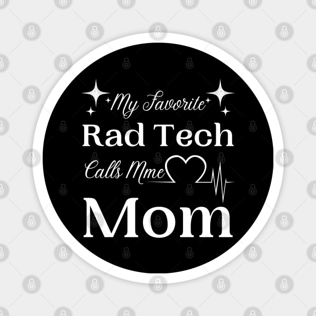 My Favorite Rad Tech Calls Me Mom, Radiologic Technologist Mom Gift Magnet by JustBeSatisfied